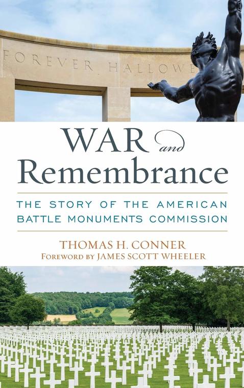 Thomas Conner, War and Remembrance: The Story of the American Battle Monuments Commission